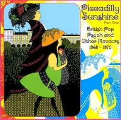 Piccadilly Sunshine Part One: British Pop Psych and Other Flavours 1965 - 1970
