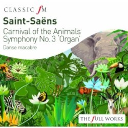 Carnival of the Animals / Symphony No. 3 'Organ' / Danse macabre