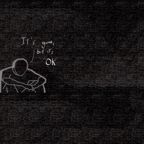 It's Gone, But It's Ok