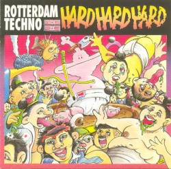 Rotterdam Techno = Hard Hard Hard, Volume 2