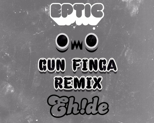Gun Finga (EH!DE remix)