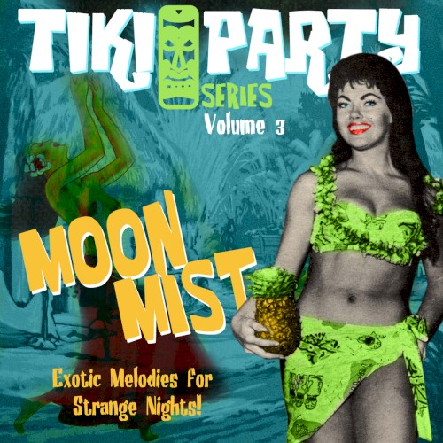Tiki Party, Volume 3: Moon Mist