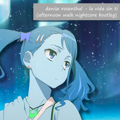La vida sin ti (Afternoon Walk Nightcore Bootleg)