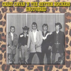 Crazy Cavan & The Rhythm Rockers - Uncovered