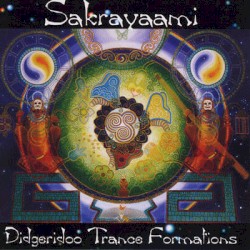 Sakrayaami: Didgeridoo Trance Formations
