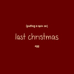 Putting a Spin on Last Christmas