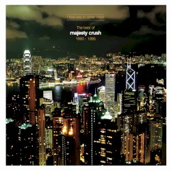 I Love You in Other Cities: The Best of Majesty Crush 1990-1995