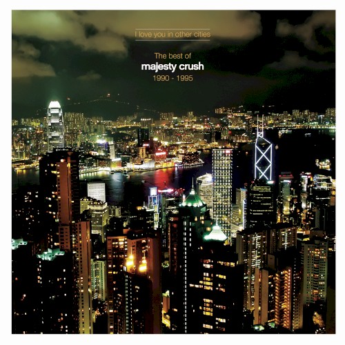 I Love You in Other Cities: The Best of Majesty Crush 1990-1995