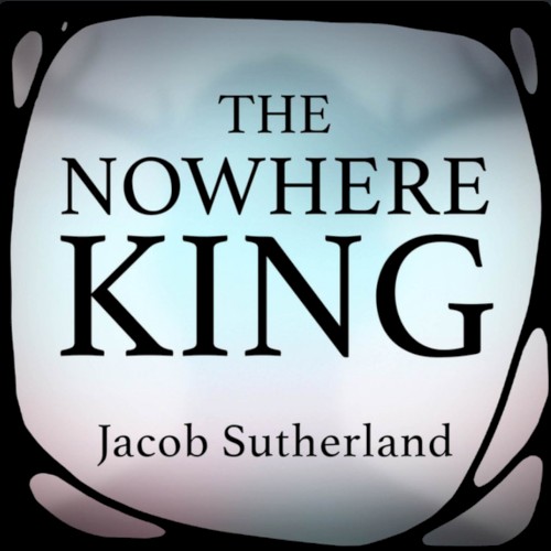 The Nowhere King (A Cappella)