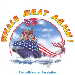 Whale Meat Again! (The Children of Revolution)