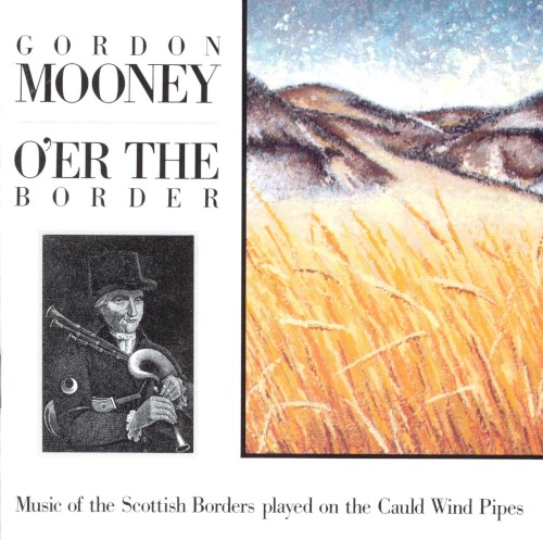 O'er the Border: Music of the Scottish Borders Played on the Cauld Wind Pipes