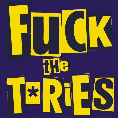 Fuck the Tories