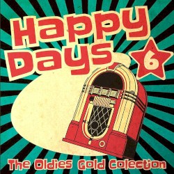 Happy Days - The Oldies Gold Collection, Vol. 6