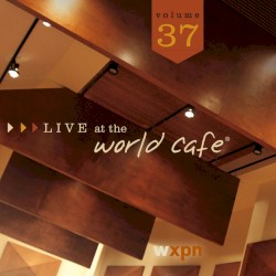 Live at the World Café, Volume 37