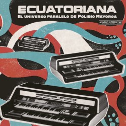Ecuatoriana: El Universo de Polibio Mayorga 1969–1981