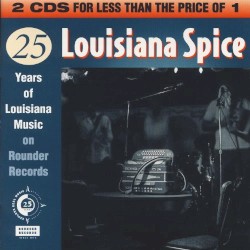 Louisiana Spice: 25 Years of Louisiana Music on Rounder Records