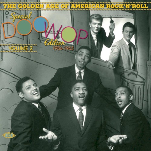 The Golden Age of American Rock ’n’ Roll: Special Doo Wop Edition, 1956–1963, Volume 2
