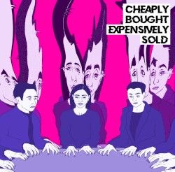 Cheaply Bought, Expensively Sold