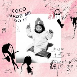 Coco Made Me Do It (I Don't Want Me)