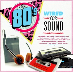 Wired for Sound: The 80’s