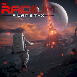 FiXT Radium: Planet-X