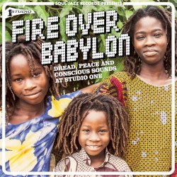 Fire Over Babylon (Dread, Peace and Conscious Sounds at studio One)