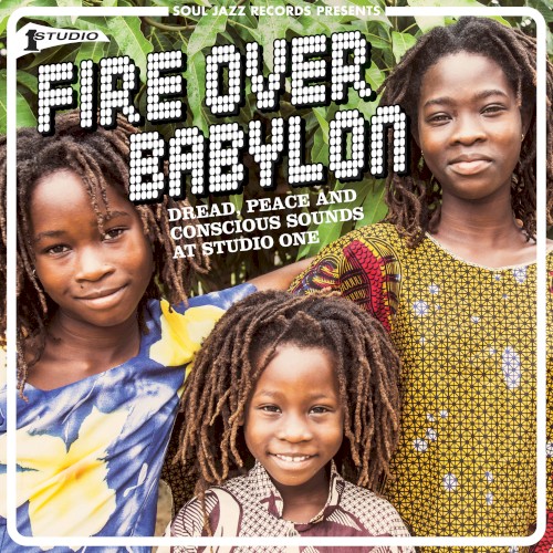 Fire Over Babylon (Dread, Peace and Conscious Sounds at studio One)