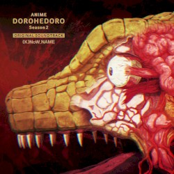 ANIME DOROHEDORO Season2 ORIGINAL SOUNDTRACK