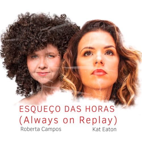 Esqueço das Horas (Always On Replay)
