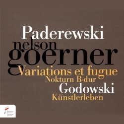Paderewski: Variations et fugue; Nokturn B-dur / Godowski: Künstlerleben