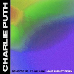 Done for Me (Loud Luxury remix)