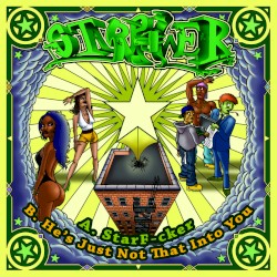 StarF*cker / He’s Just Not That Into You