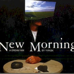 New Morning: A Dream Mix by Yvinek