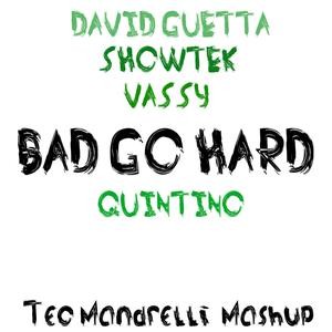 David Guetta, Showtek, Vassy / Quintino: Bad Go Hard (Teo Mandrelli mashup)