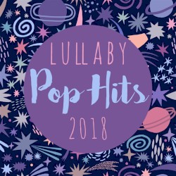 Lullaby Pop Hits 2018