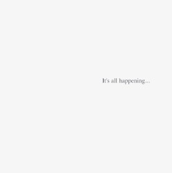 It’s all happening…