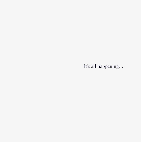 It’s all happening…