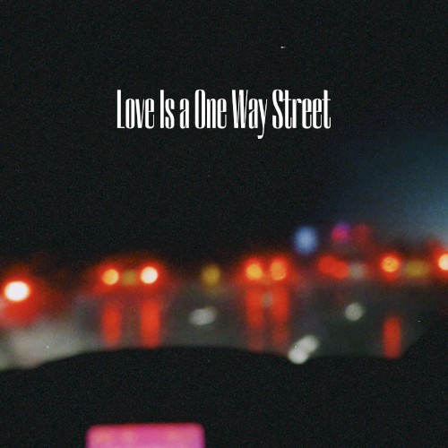 Love Is a One Way Street