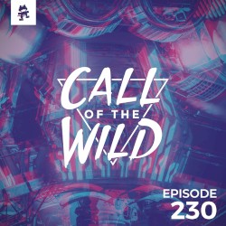 2019-01-09: 230 – Monstercat: Call of the Wild