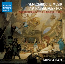 Venezianische Musik am Habsburger Hof (Musica Fiata)