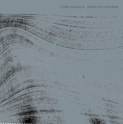 Coma Regalia / Book Of Caverns