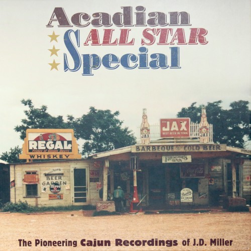 Acadian All Star Special: The Pioneering Cajun Recordings of J.D. Miller