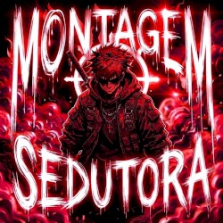 MONTAGEM SEDUTORA