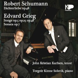 Schumann: Dichterliebe, op. 48 / Grieg: Songs, op. 5, op. 25, op. 48 / Sonata, op. 7