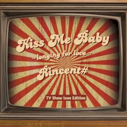 Kiss Me Baby〜恋焦がれ〜