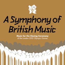 A Symphony of British Music: Music for the Closing Ceremony of the London 2012 Olympic Games
