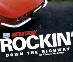 Motor Trend: Rockin’ Down the Highway (36 Classic Rock Hits)