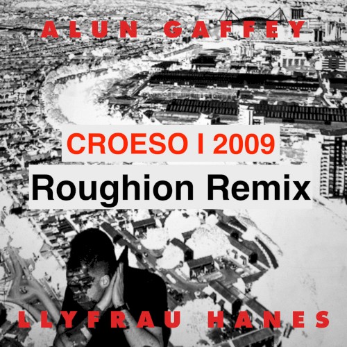 Croeso i 2009 (Roughion Remix)
