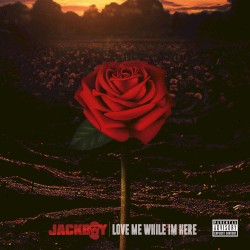 Love Me While I’m Here