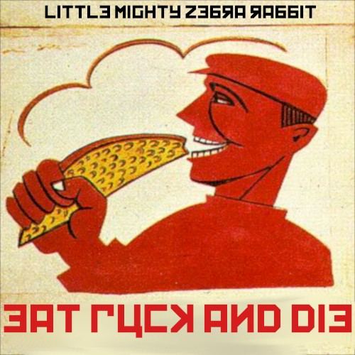 Eat Fuck and Die